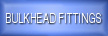 BULKHEAD FITTINGS